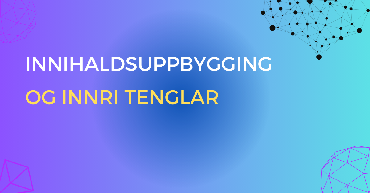 Text showing innihaldsuppbygging og innri tenglar with blue background