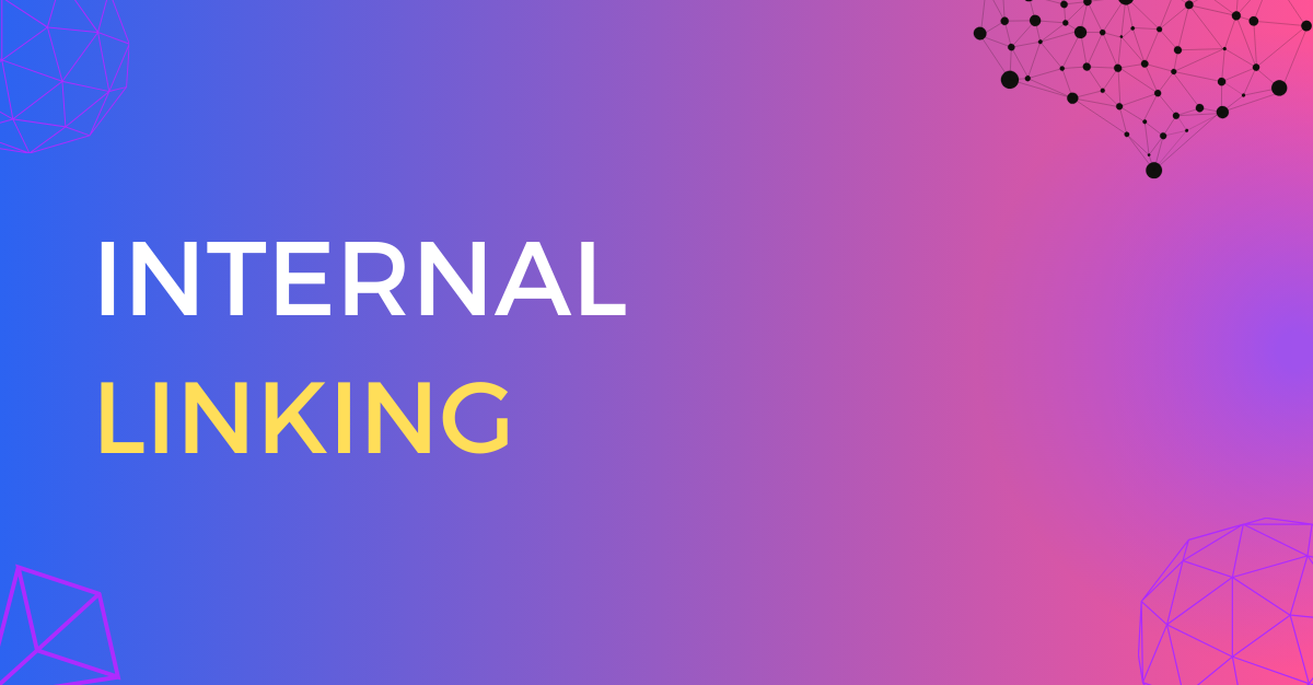 Grafísk mynd með textanum ‘Internal Linking’ á lituðum bakgrunni með geometrískum formum.